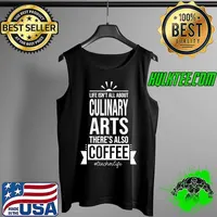 Life Isn't All About Culinary Arts Funny Cooking Teacher T-Shirt Tank Top