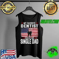 Mens American Flag My Favorite Dentist Calls Me Single Dad Premium T-Shirt Tank Top
