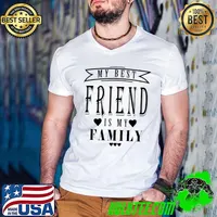 My Best Friend is My Family, Mother's Day Funny T-Shirt Guys V Neck
