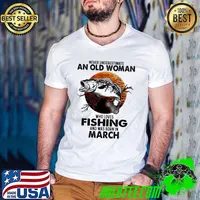 Never Underestimate An Old Woman Who Loves Fishing And Was Born In March Blood Moon Shirt Guys V Neck