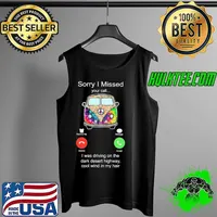 Sorry I Missed Your Call I Was Driving On The Dark Desert Highway Cool Wind In My Hair Shirt Tank Top