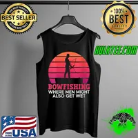 Bowfishing - Where Men Might Also Get Wet - Bowfishing T- Tank Top