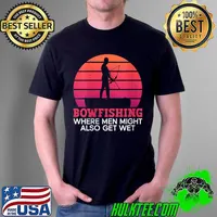 Bowfishing - Where Men Might Also Get Wet - Bowfishing T-shirt
