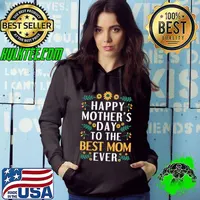 Cute Happy Mothers Day To The Best Mom Ever Sunflower T-Shirt Hoodie