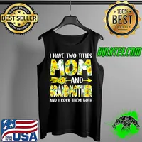 Flowers I Have Two Titles Mom & Grandmother Mother's Day T-Shirt Tank Top