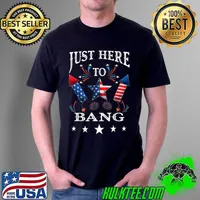 Funny Fourth of July 4th of July I'm Just Here To Bang T-Shirt