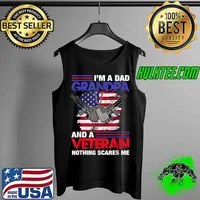 Mens I'm A Dad Grandpa And A Veteran Nothing Scares Me USA Flag T-Shirt Tank Top