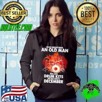 Never Underestimate An Old Man Who Loves Drum Kits And Was Born In December Shirt
