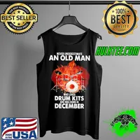 Never Underestimate An Old Man Who Loves Drum Kits And Was Born In December Shirt Tank Top