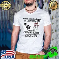 Never Underestimate an old woman who loves Cats and Horses and was born in November Shirt