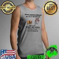 Never Underestimate an old woman who loves Whiskey and Horses and was born in November Shirt Tank Top