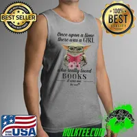 Once Upon A Time There Was A Girl Who Really Loved Books It Was Me Baby Yoda Flower Shirt Tank Top