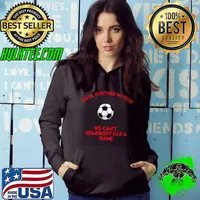 Until further notice we can't somebody has a game Soccer Season T- Hoodie
