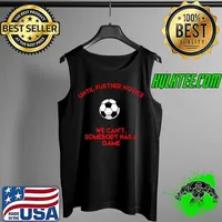 Until further notice we can't somebody has a game Soccer Season T- Tank Top