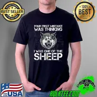 Your First Mistake Was Thinking I Was One Of The Sheep T-Shirt