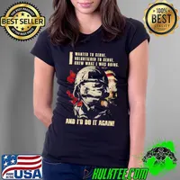 I Wanted To Serve And I'd Do It Again US Veteran Military Shirt Ladies Tee