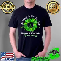 It's Okay To Not Be Okay Mental Health Awareness Ribbon sunflower T- Unisex
