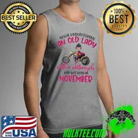 Never Underestimate An Old Lady With A Motocycle Who Was Born In November Shirt Tank Top
