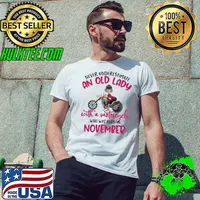 Never Underestimate An Old Lady With A Motocycle Who Was Born In November Shirt Unisex