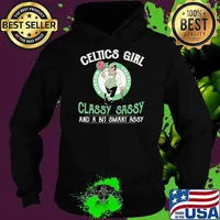 Celtics Girl Classy Sassy And A Bit Smart Assy Shirt Hoodie