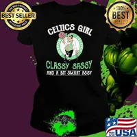 Celtics Girl Classy Sassy And A Bit Smart Assy Shirt Ladies tee