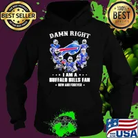 Damn Right I Am A Buffalo Bills Fan Now And Forever Shirt Hoodie