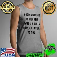 Good Girls go to Heaven Swedish Girls Bring Heaven To You Shirt Tank Top
