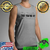 Hey Parents Tag You're It Love Teachers Last Day Of School T-Shirt