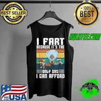 I Fart Because it's The Only Gas I Can Afford high Gas Price T-Shirt Tank Top