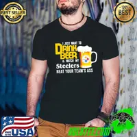 I just want to drink beer and watch Pittsburgh Steelers Football team s Guys V Neck