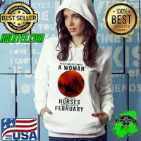 Never Underestimate A Woman Who Loves Horses And Was Born In February Blood Moon Shirt Hoodie