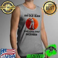 Never Underestimate An Old Man Who Loves Golf And Was Born In December Blood Moon Shirt Tank Top