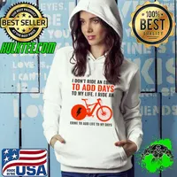 I don't ride an ebike to add days to my life i ride an ebike to add life to my days T-Shirt Hoodie