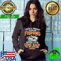 I need a time out send me fishing fisherman fishermen shortsleeve s Hoodie