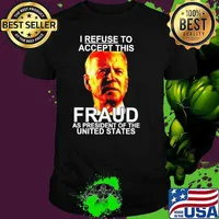 I Refuse To Accept This Fraud As President Of The United States Biden Shirt