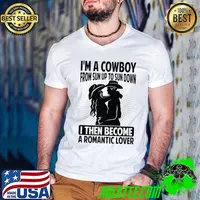 I'm A Cowboy From Sun Up To Sun Down A Romantic Lover Texas T-Shirt