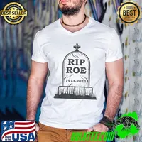 Rip Roe 1973-2022 Pro-Life Unborn Baby Victory T-Shirt