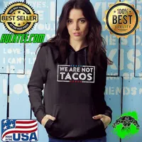 We Are Not Tacos Jill Biden Stars T-Shirt Hoodie