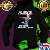 Whoever Is Controlling Biden Is the Worst President In US History Shirt Hoodie