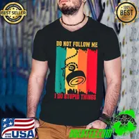 Do Not Follow Me I Do Stupid Thing Magnet Fishing Fisherman Treasure Vintage T-Shirt