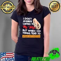 Fathers day gifts for husband I don't always listen to my wife husband fathers day gift classic s Ladies Tee