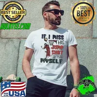 If I miss this jumpshot I'll kill myself basketball lovers 2022 basketball hoops classic s Unisex