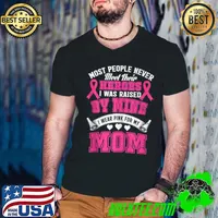Most People Never My Heroes I Was Raised By Mine I Wear Pink For My Mom Breast Cancer Awareness T-Shirt