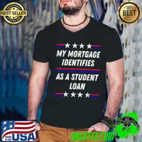 My Mortgage Identifies As A Student Loan Line Blue And Red T-Shirt