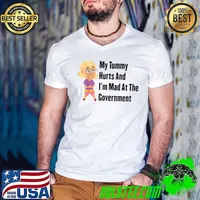 My Tummy Hurts And I'm Mad At The Government Women T-Shirt