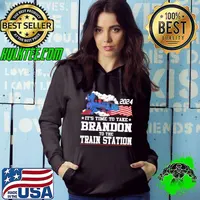 2024 it's time to take brandon to the train station america flag s Hoodie