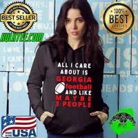 All I care about is Georgia, football and like maybe 3 people Classic Essential T-Shirt Hoodie