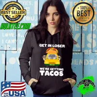 Get In Loser We're Getting Tacos Dogs Tacos Food Dog Lovers T-Shirt Hoodie