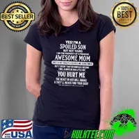 I'm A Spoiled Son of a Freaking Awesome Mom You Hurt Me Shirt Ladies Tee