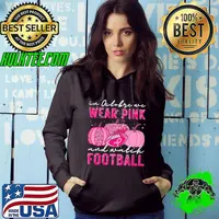 In october we wear pink and watch Football funny halloween Football s Hoodie